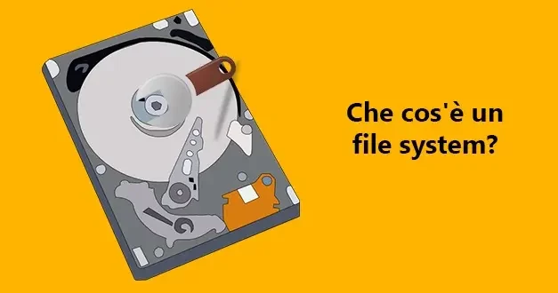 Che cos’è il File System